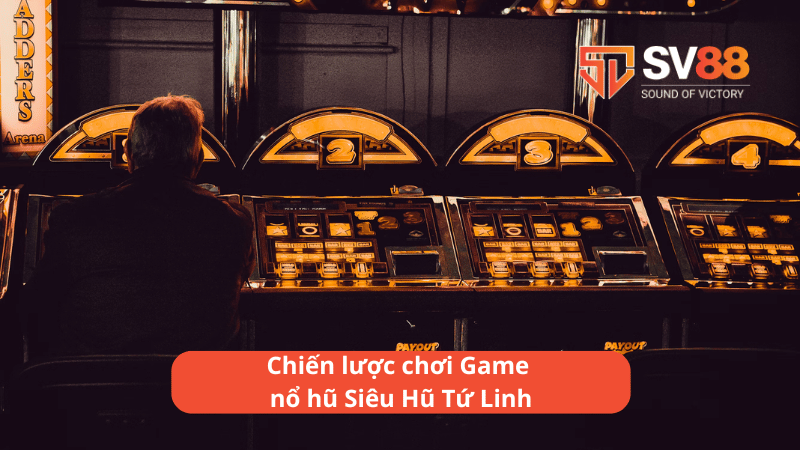 Chiến lược chơi Game nổ hũ Siêu Hũ Tứ Linh