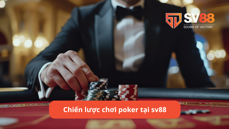 Chiến lược chơi poker tại sv88