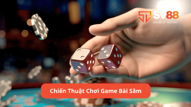 Chiến Thuật Chơi Game Bài Sâm