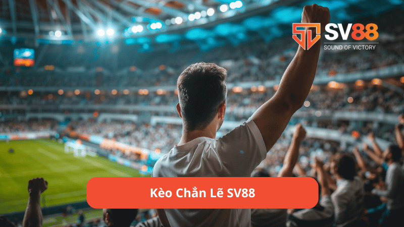 kèo chẳn lẽ sv88