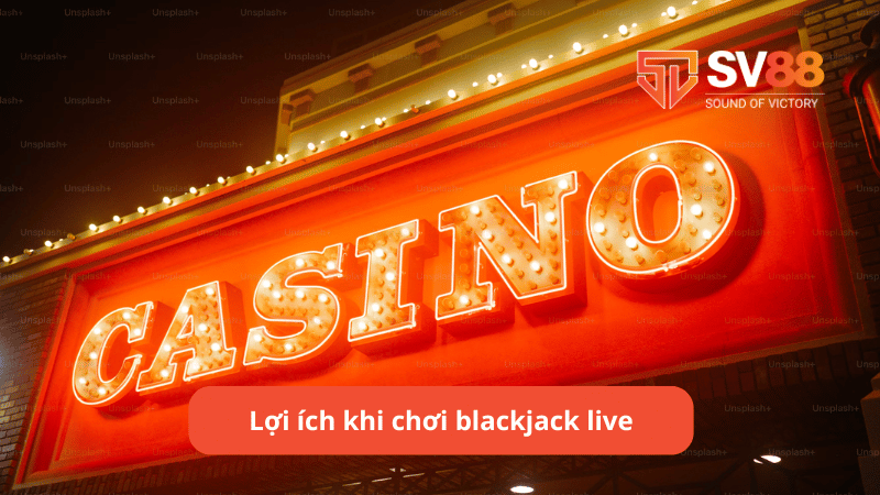 Lợi ích khi chơi black jack live tại sv88