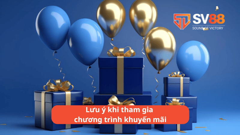 Lưu ý khi tham gia chương trình khuyến mãi