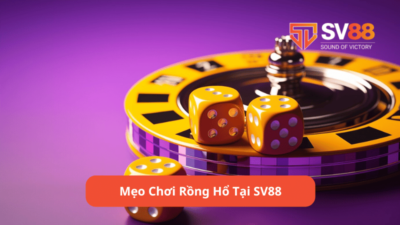 Mẹo Chơi Rồng Hổ Tại SV88