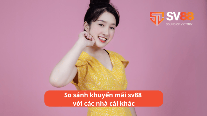 So sánh khuyến mãi sv88 với các nhà cái khác